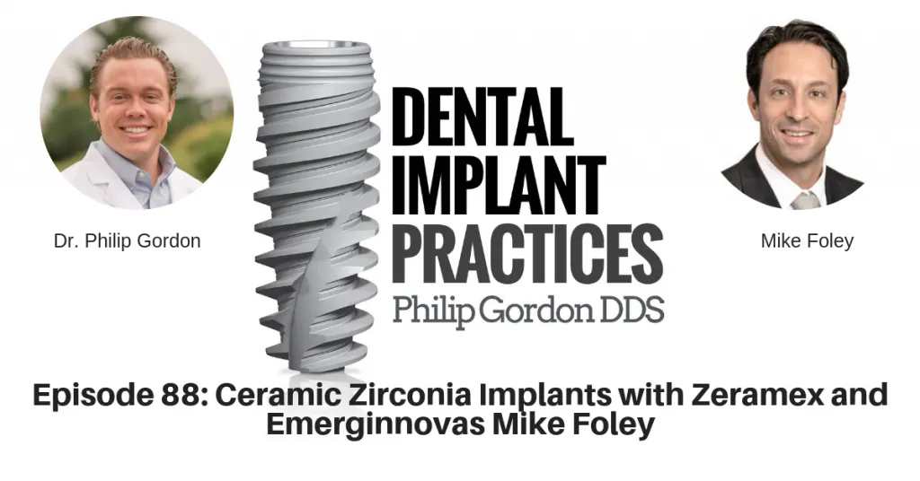 Episode 88 - Ceramic Zirconia Implants with Zeramex and Emerginnova Mike Foley