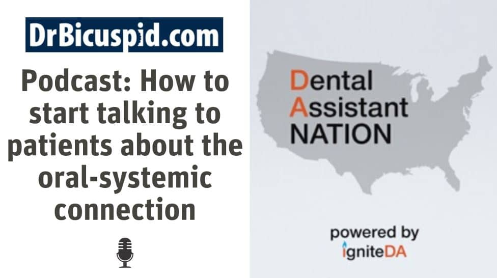 How To Start Talking To Patients About The Oral Systemic Connection How To Start Talking To Patients About The Oral Systemic Connection