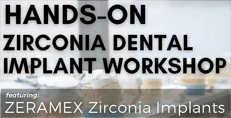 Zirconia Implants: HANDS-ON Ceramic Dental Implant Workshop - Denver (April 16, 2021)