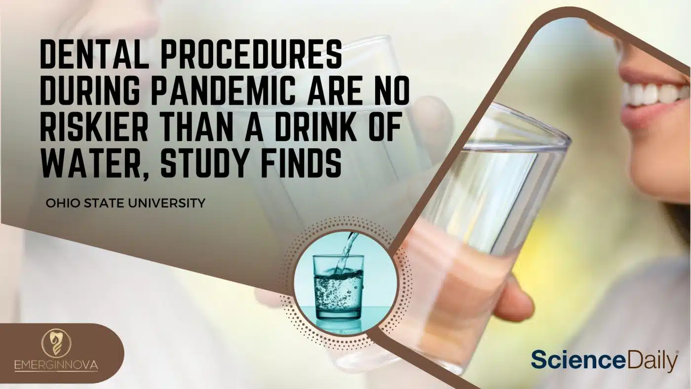 Emerginnova_Ceramic Dental Implants_Dental procedures during pandemic are no riskier than a drink of water, study finds_2022
